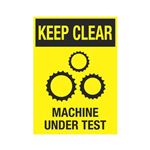 Keep Clear Machine Under Test Sign